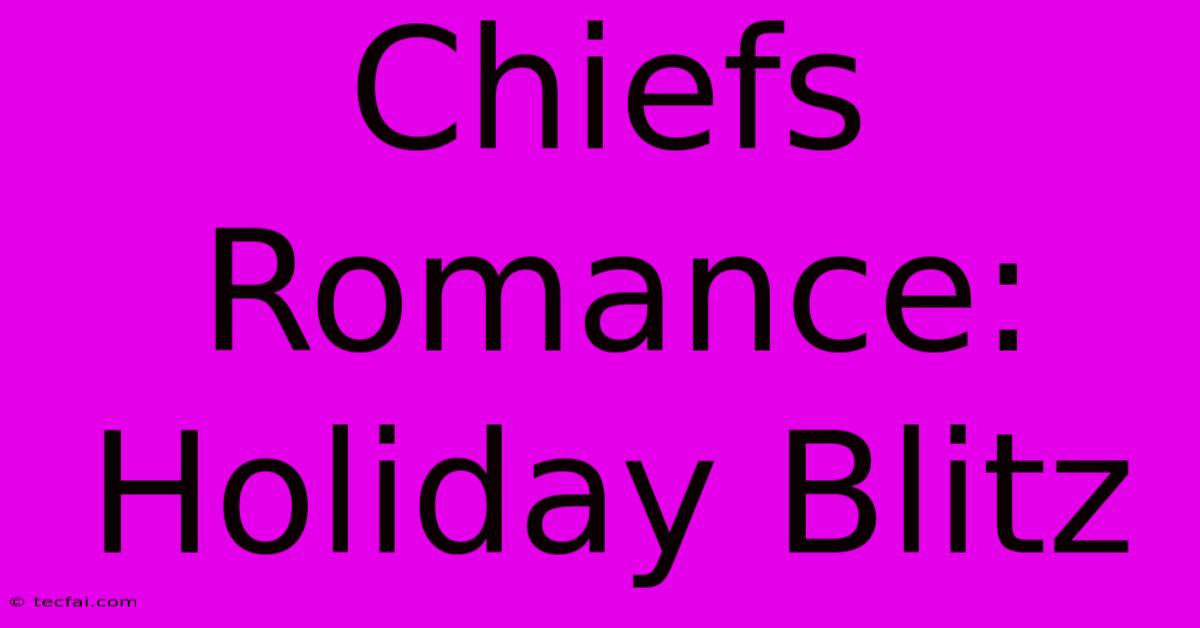 Chiefs Romance: Holiday Blitz