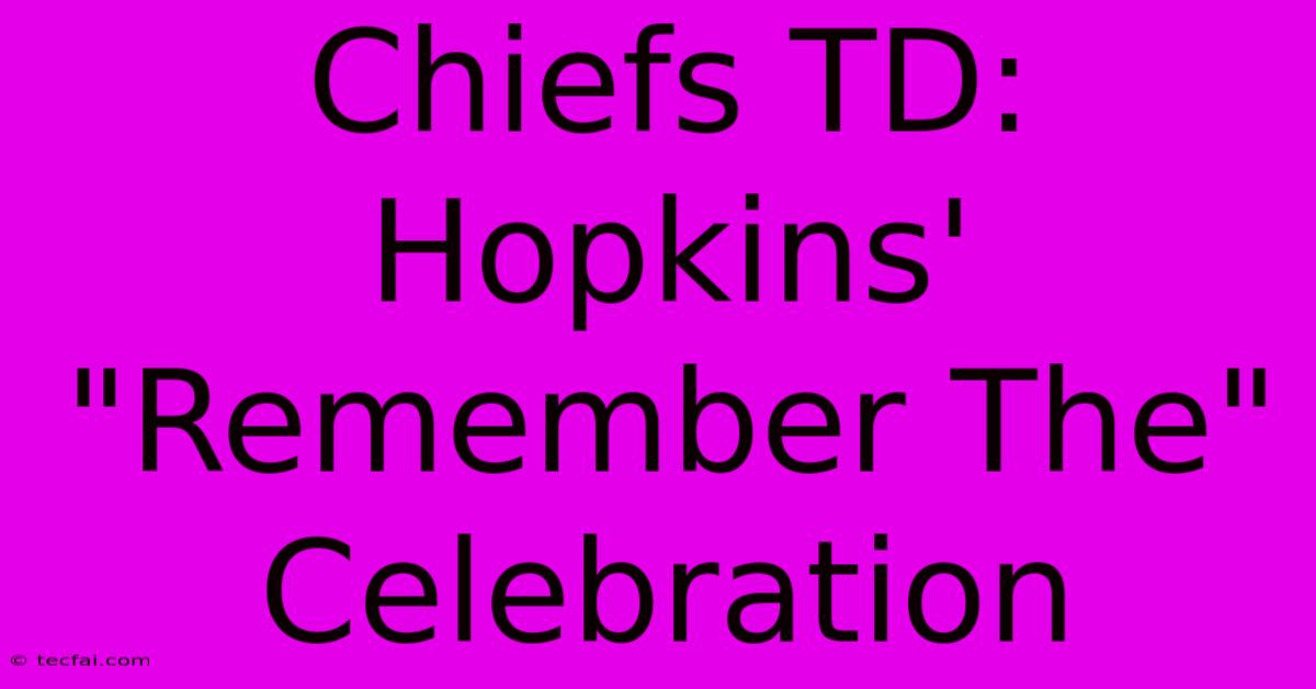 Chiefs TD: Hopkins' 