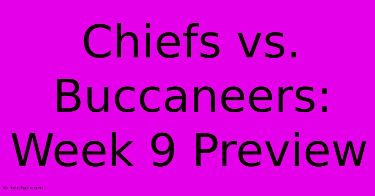 Chiefs Vs. Buccaneers: Week 9 Preview