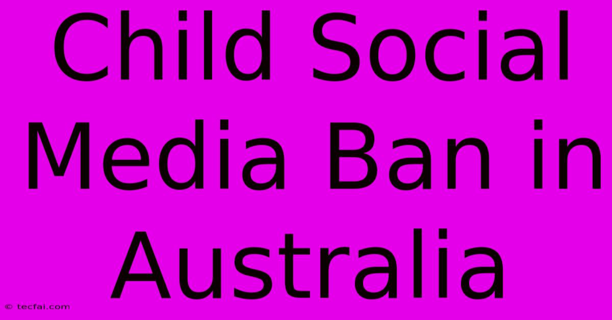 Child Social Media Ban In Australia