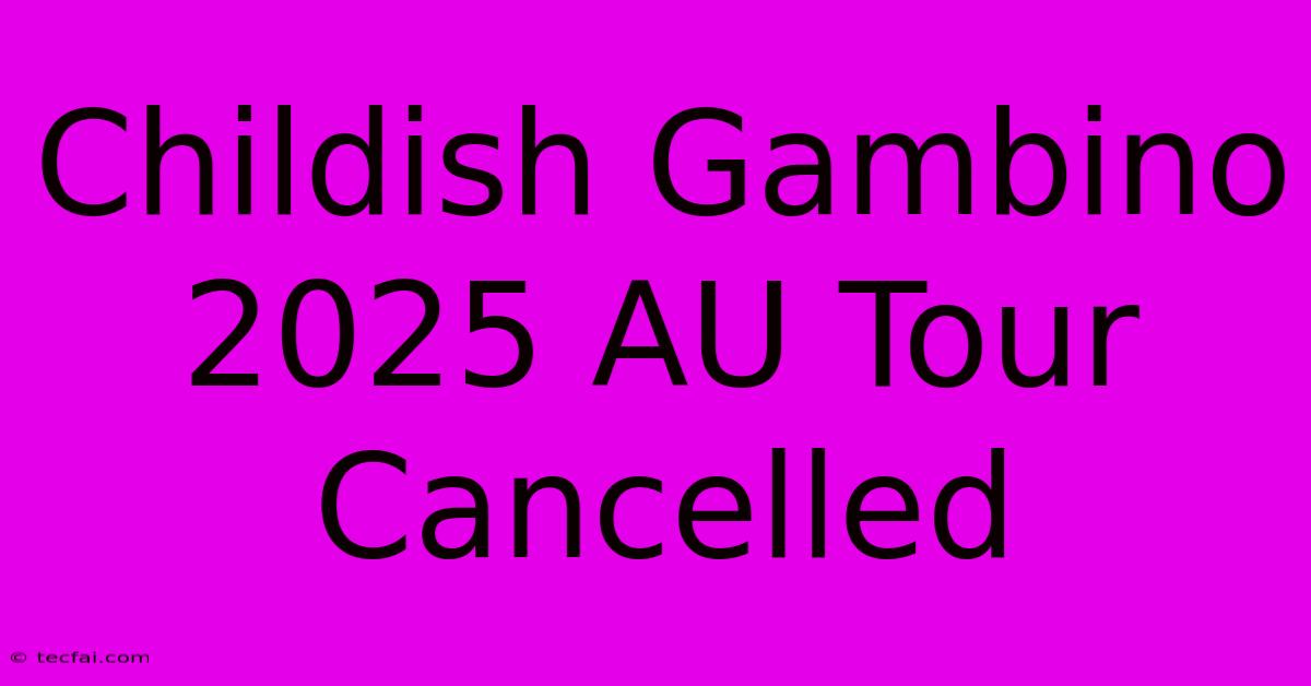 Childish Gambino 2025 AU Tour Cancelled