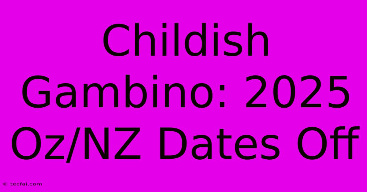 Childish Gambino: 2025 Oz/NZ Dates Off