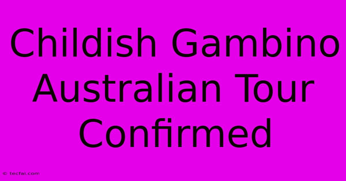 Childish Gambino Australian Tour Confirmed