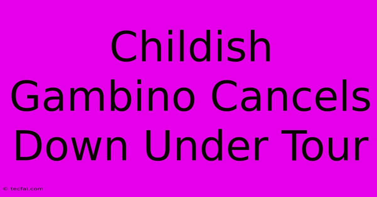 Childish Gambino Cancels Down Under Tour