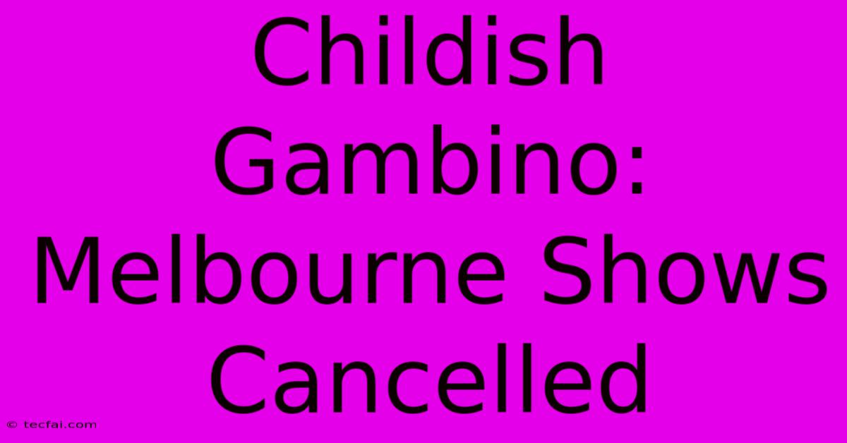 Childish Gambino: Melbourne Shows Cancelled