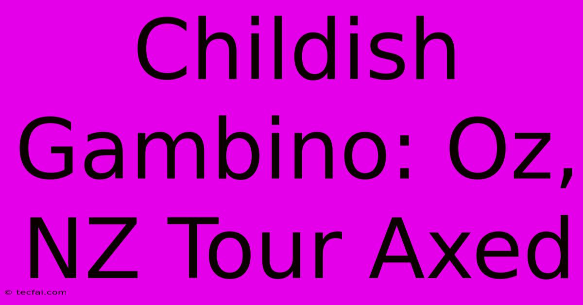 Childish Gambino: Oz, NZ Tour Axed