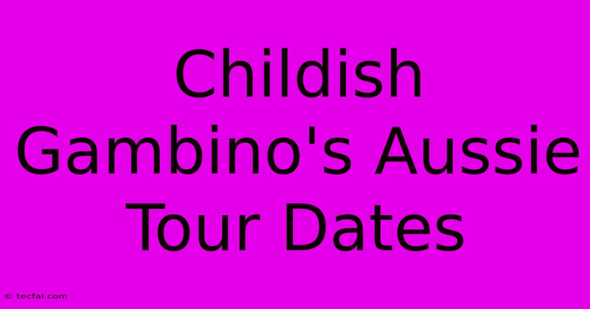 Childish Gambino's Aussie Tour Dates