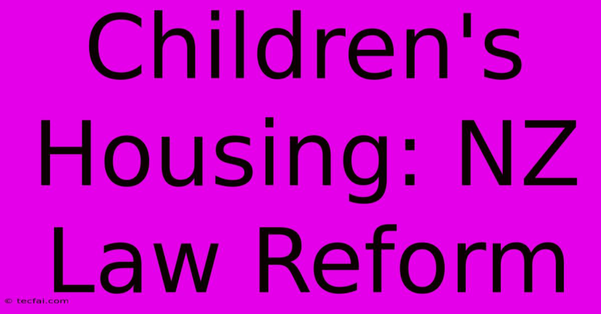 Children's Housing: NZ Law Reform