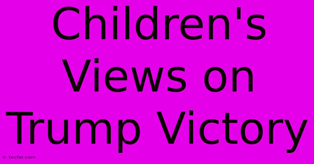 Children's Views On Trump Victory