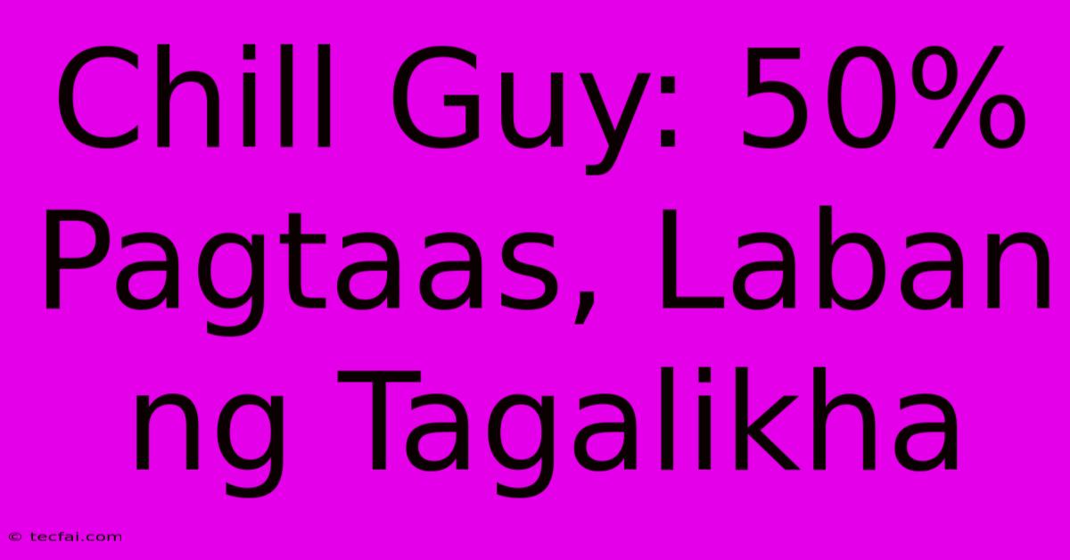 Chill Guy: 50% Pagtaas, Laban Ng Tagalikha