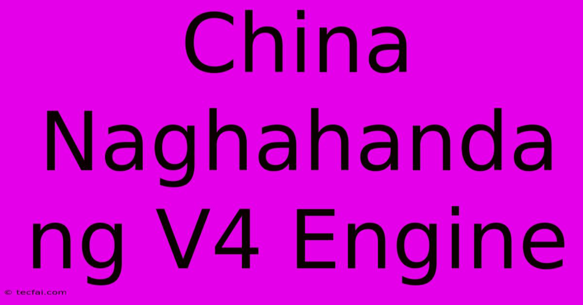 China Naghahanda Ng V4 Engine 