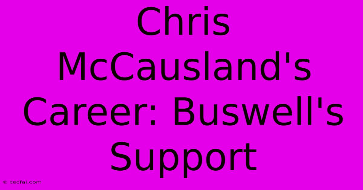 Chris McCausland's Career: Buswell's Support