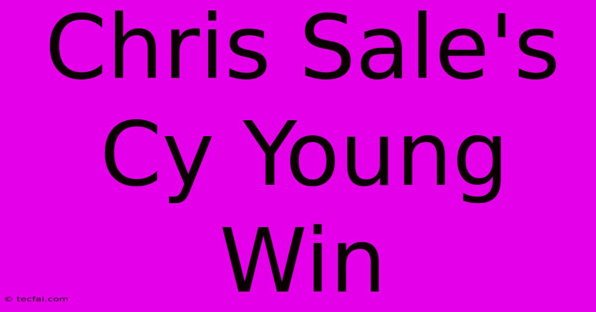 Chris Sale's Cy Young Win