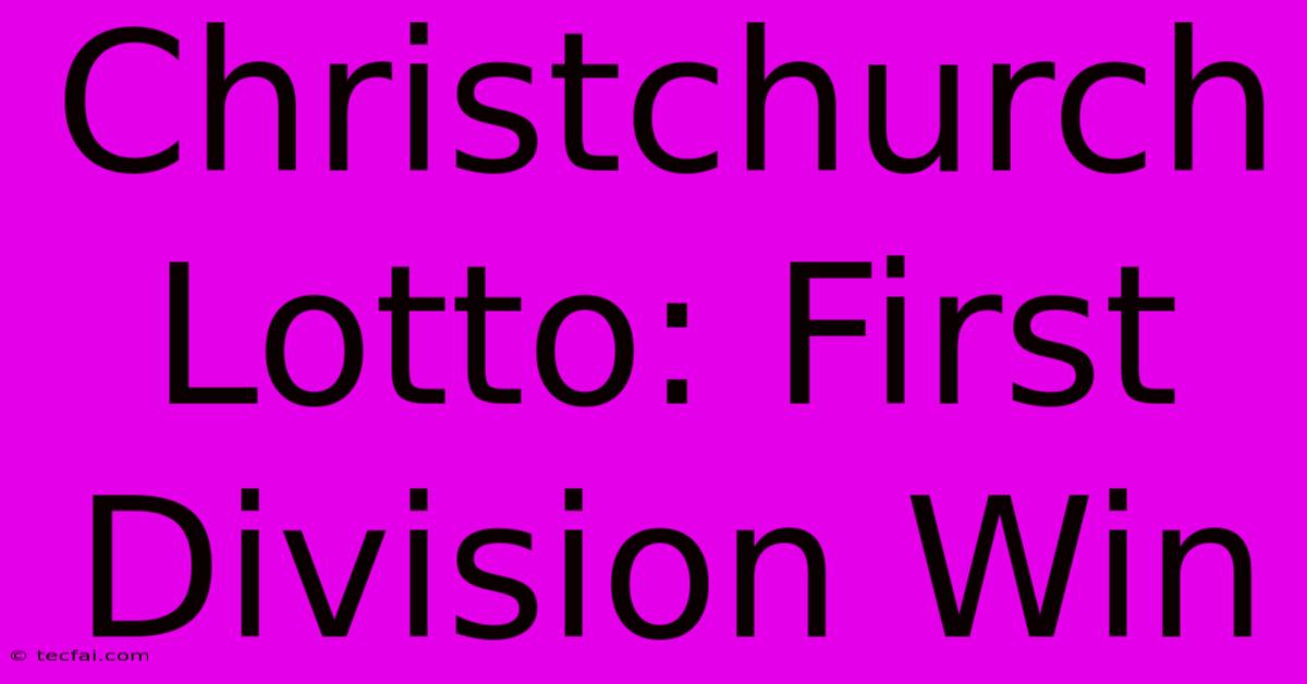 Christchurch Lotto: First Division Win