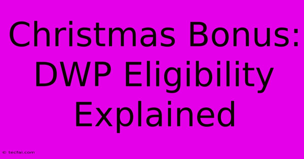 Christmas Bonus: DWP Eligibility Explained