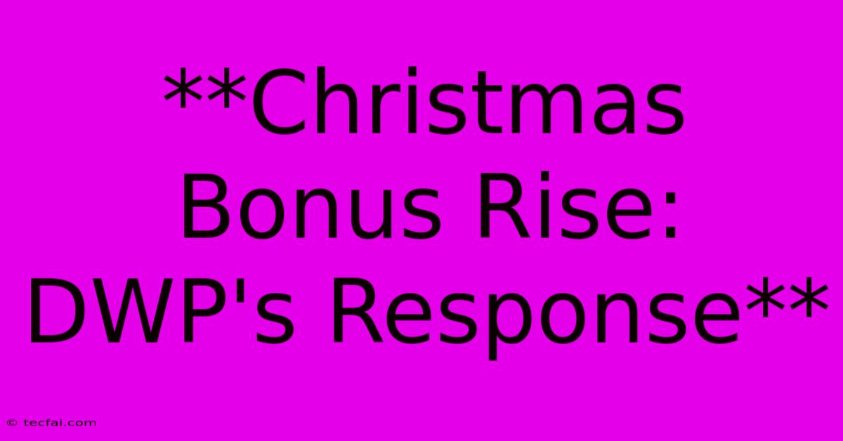 **Christmas Bonus Rise: DWP's Response** 