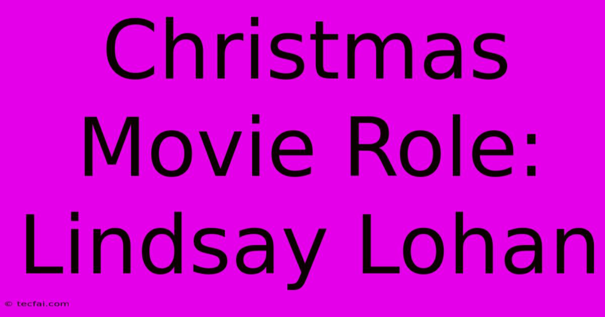 Christmas Movie Role: Lindsay Lohan