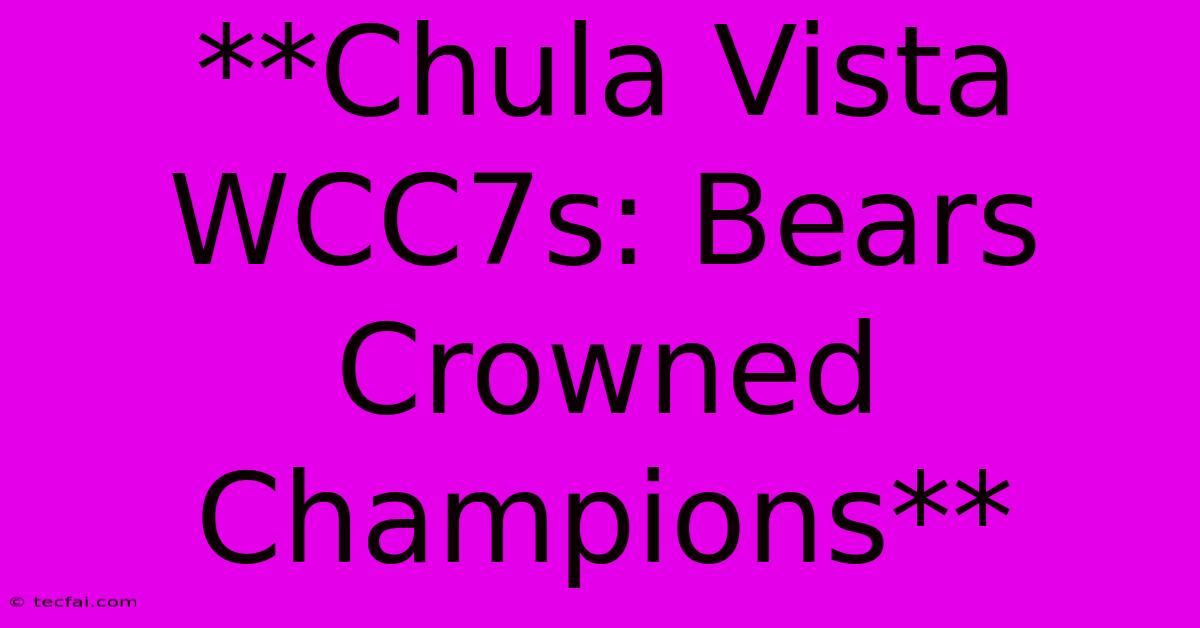 **Chula Vista WCC7s: Bears Crowned Champions** 