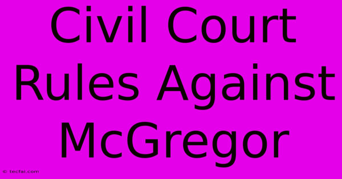 Civil Court Rules Against McGregor