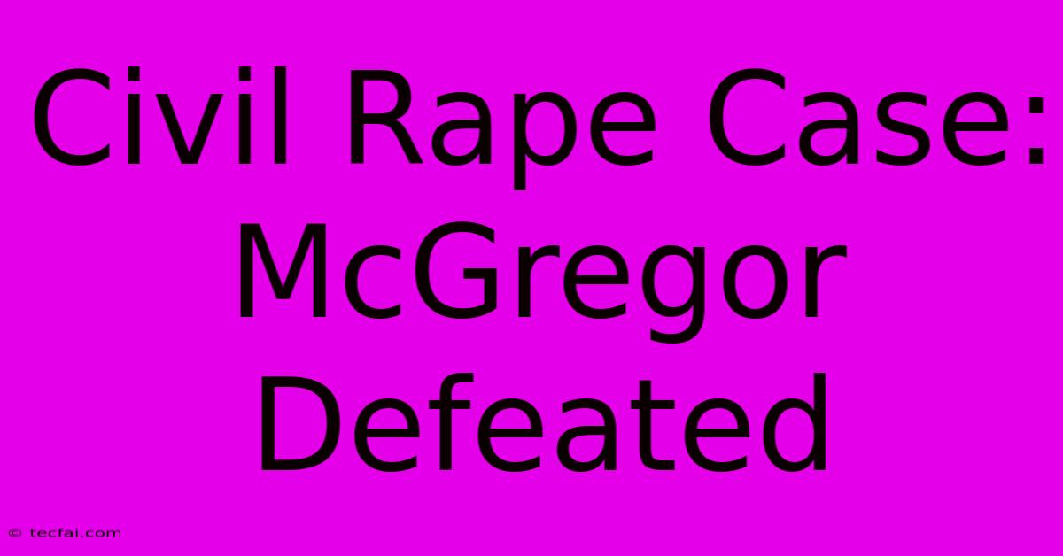 Civil Rape Case: McGregor Defeated