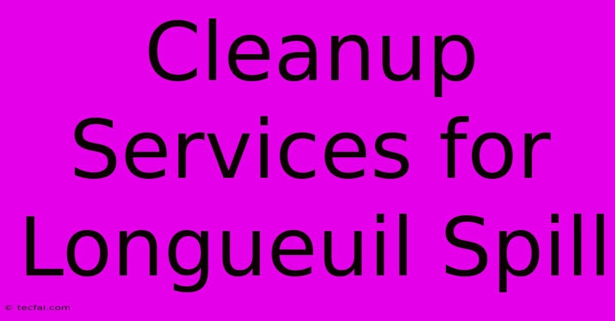 Cleanup Services For Longueuil Spill 