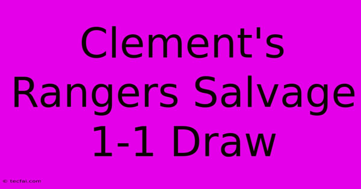 Clement's Rangers Salvage 1-1 Draw