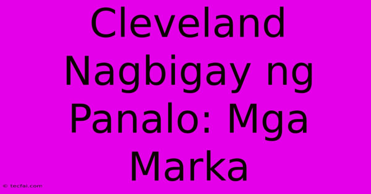 Cleveland Nagbigay Ng Panalo: Mga Marka