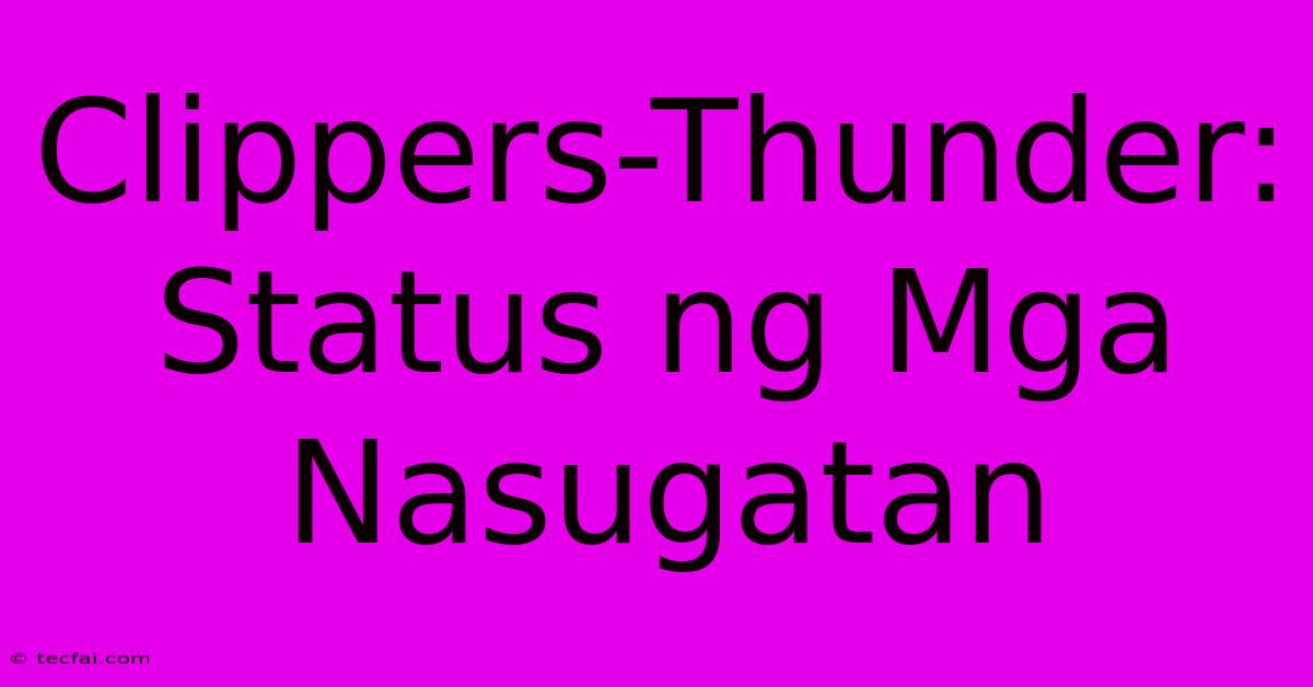 Clippers-Thunder: Status Ng Mga Nasugatan