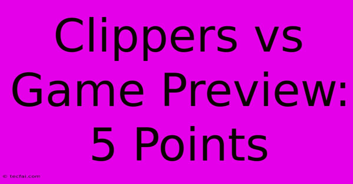 Clippers Vs Game Preview: 5 Points