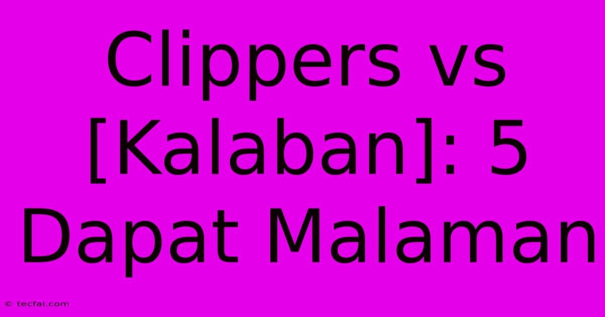 Clippers Vs [Kalaban]: 5 Dapat Malaman