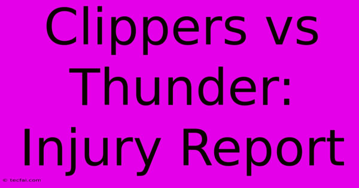 Clippers Vs Thunder: Injury Report