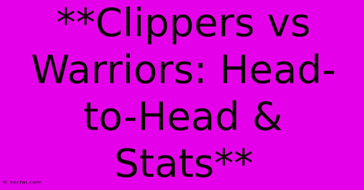 **Clippers Vs Warriors: Head-to-Head & Stats**