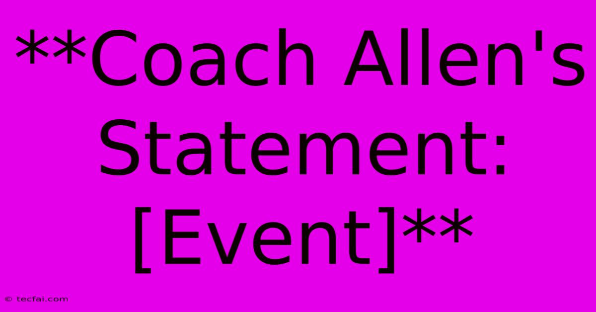 **Coach Allen's Statement: [Event]**