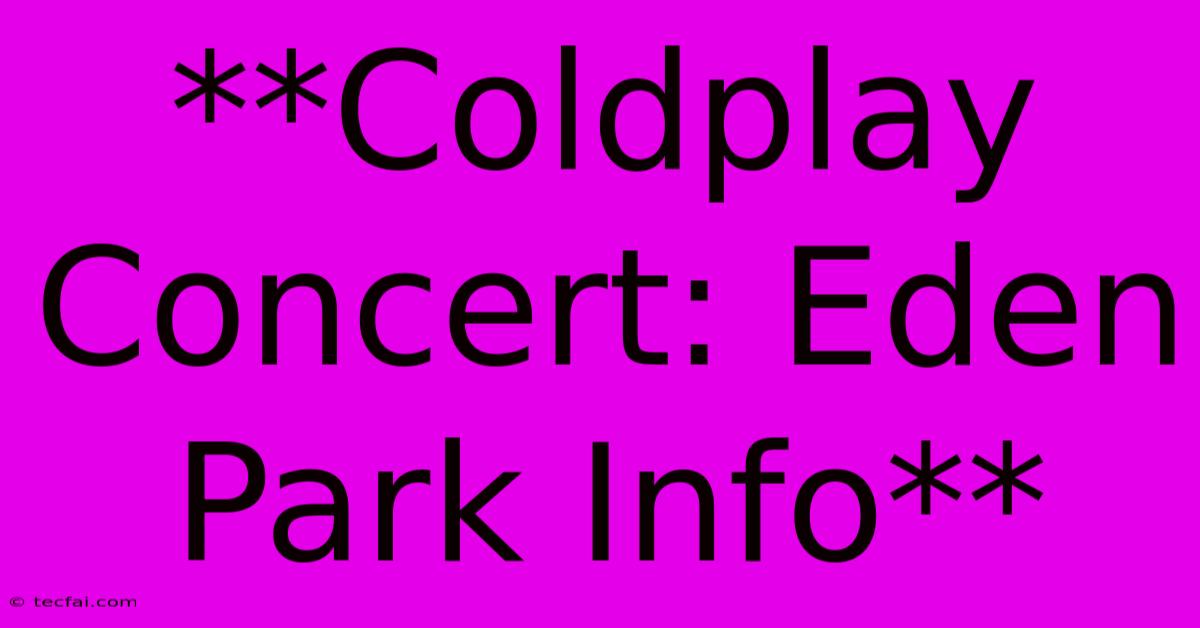 **Coldplay Concert: Eden Park Info** 