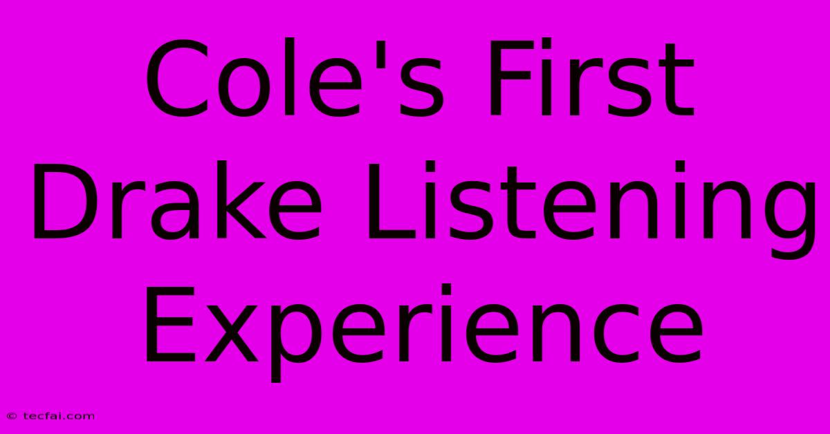 Cole's First Drake Listening Experience