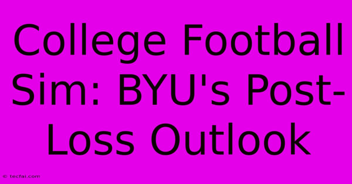 College Football Sim: BYU's Post-Loss Outlook