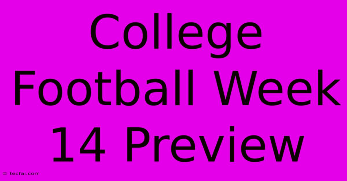 College Football Week 14 Preview