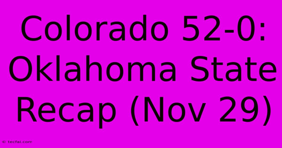 Colorado 52-0: Oklahoma State Recap (Nov 29)