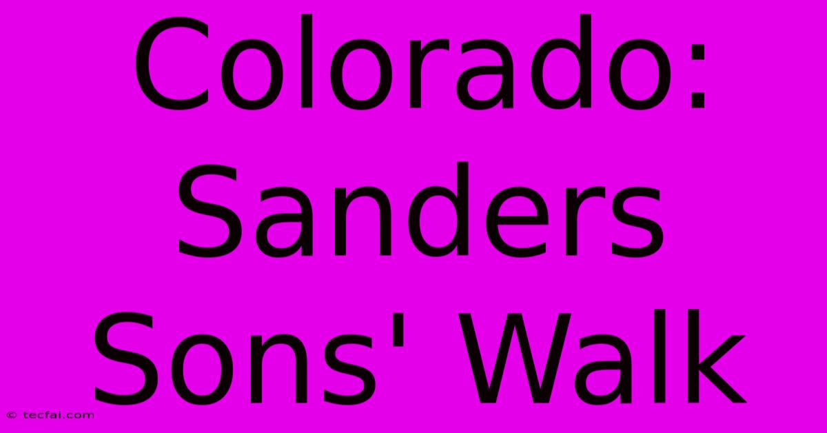 Colorado: Sanders Sons' Walk