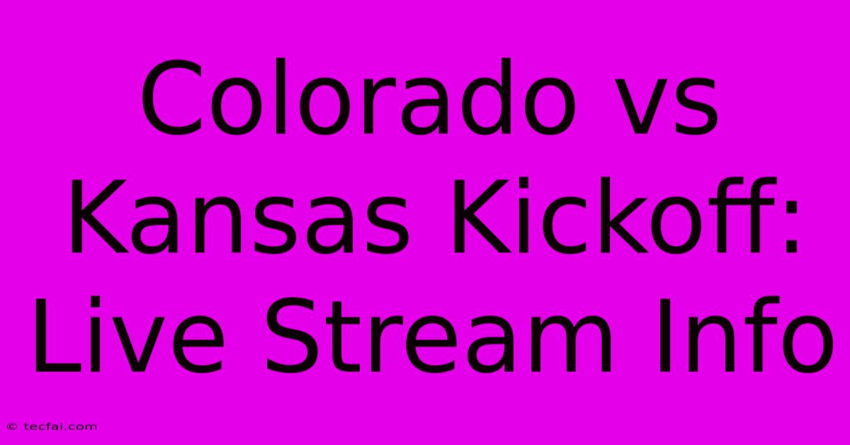 Colorado Vs Kansas Kickoff: Live Stream Info