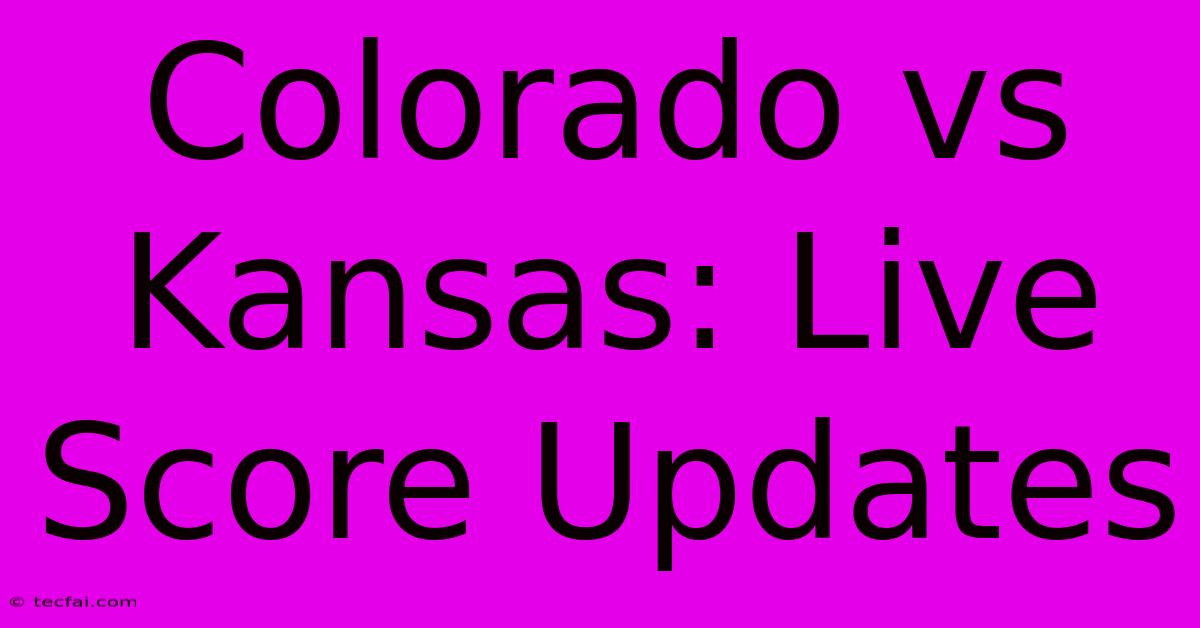 Colorado Vs Kansas: Live Score Updates