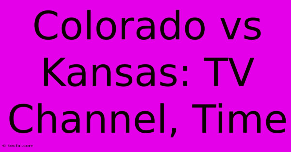 Colorado Vs Kansas: TV Channel, Time