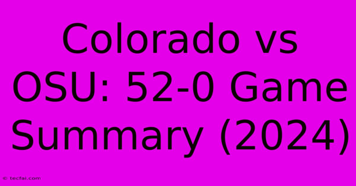 Colorado Vs OSU: 52-0 Game Summary (2024)