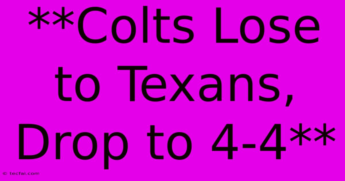 **Colts Lose To Texans, Drop To 4-4**