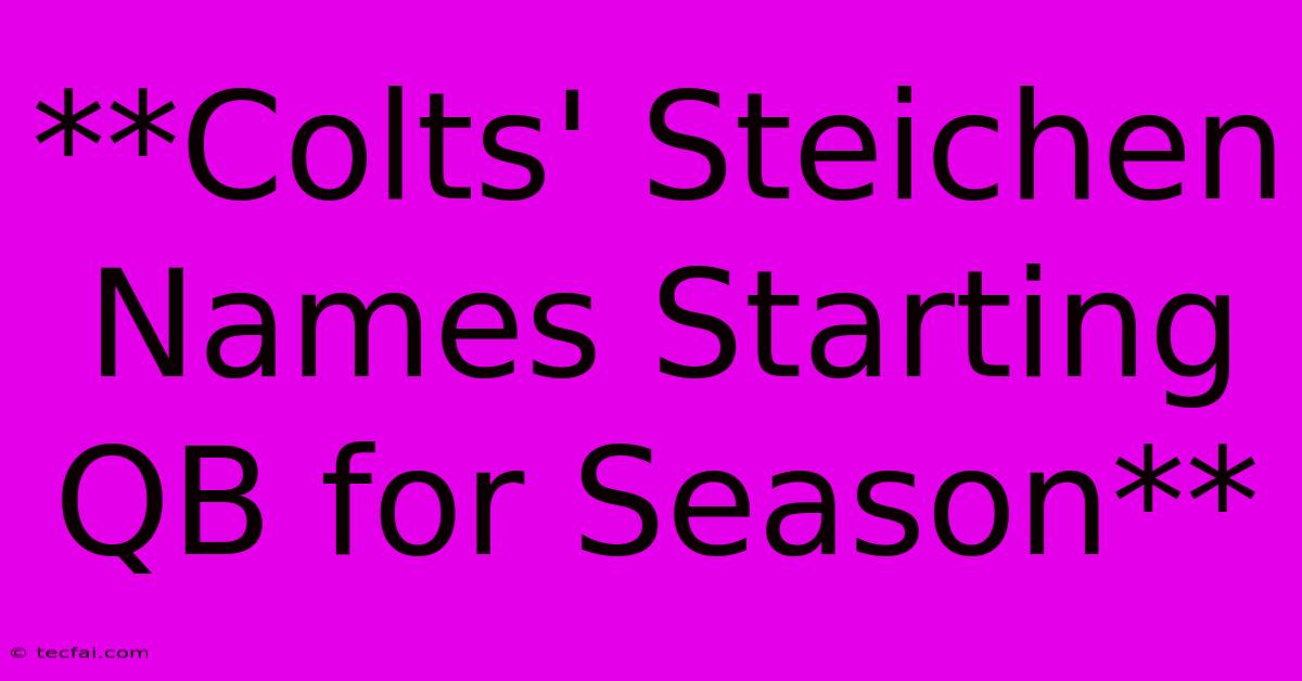 **Colts' Steichen Names Starting QB For Season** 