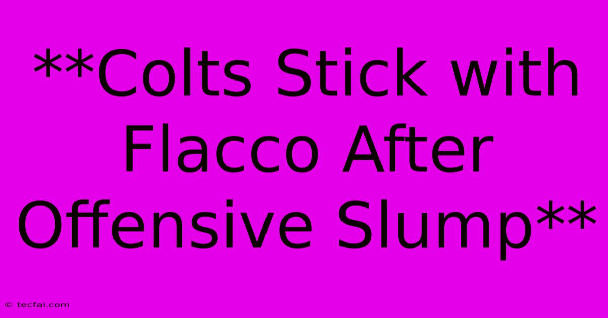 **Colts Stick With Flacco After Offensive Slump**