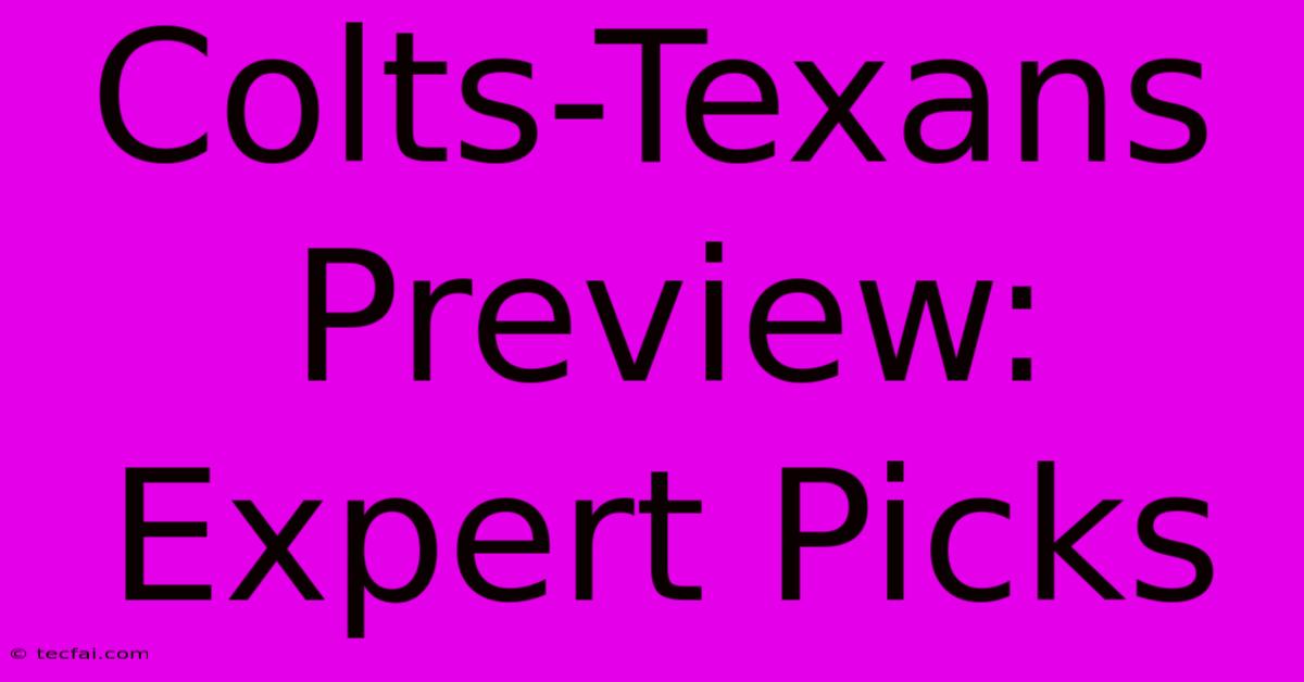 Colts-Texans Preview: Expert Picks