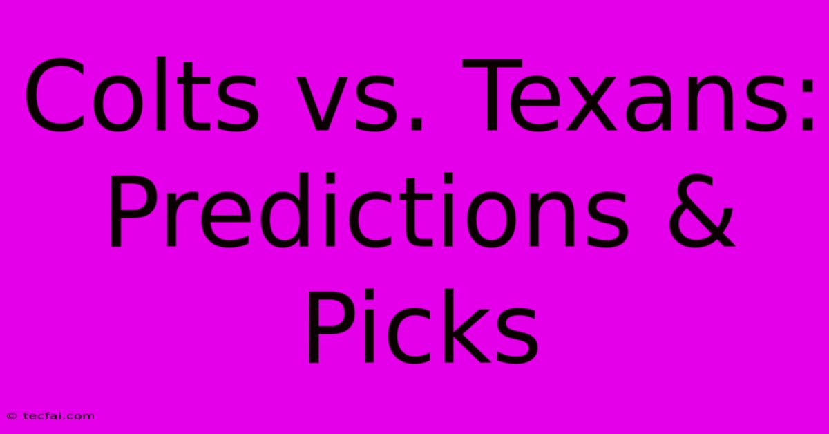 Colts Vs. Texans: Predictions & Picks