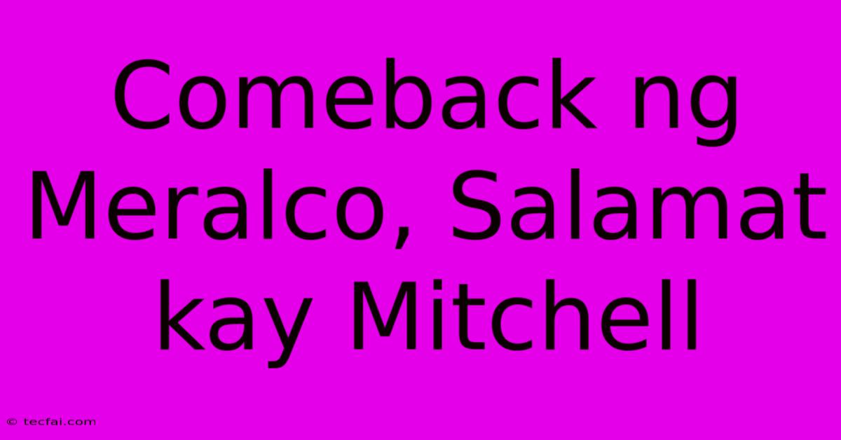 Comeback Ng Meralco, Salamat Kay Mitchell