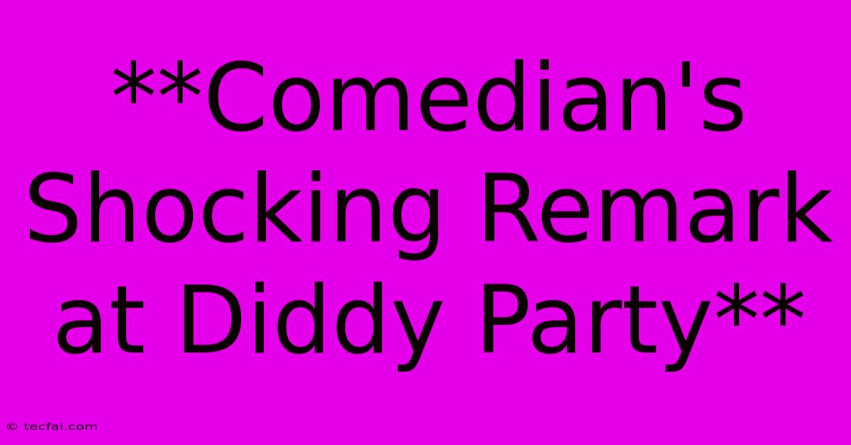 **Comedian's Shocking Remark At Diddy Party**